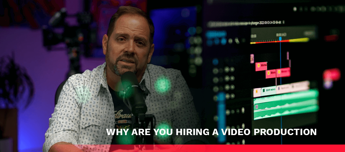 Why Are You Hiring a Production Company